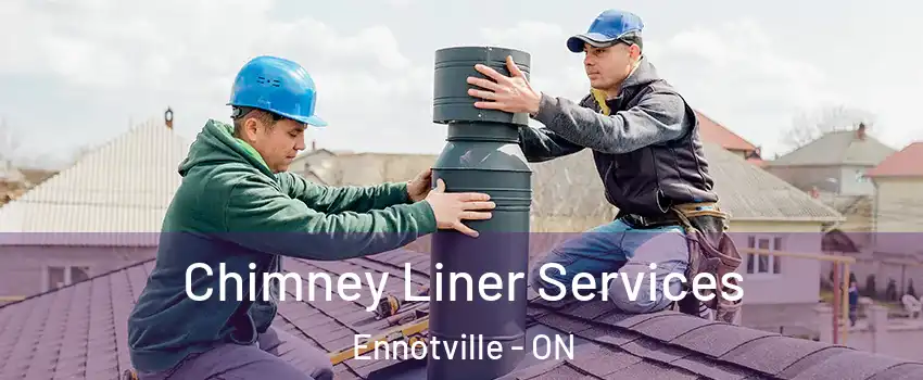  Chimney Liner Services Ennotville - ON