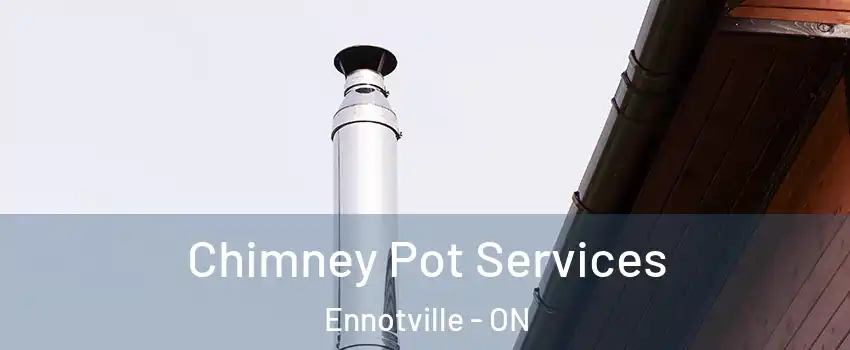  Chimney Pot Services Ennotville - ON
