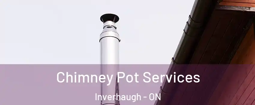  Chimney Pot Services Inverhaugh - ON