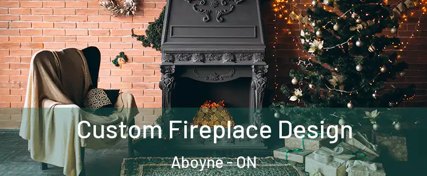  Custom Fireplace Design Aboyne - ON