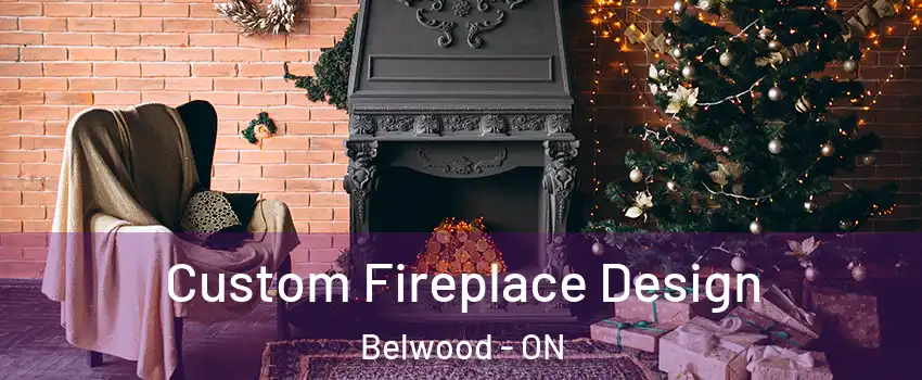  Custom Fireplace Design Belwood - ON