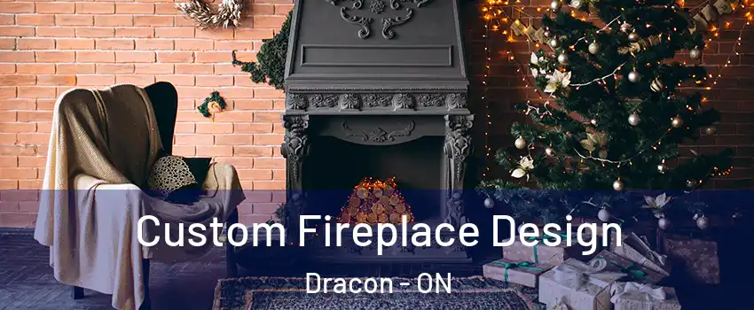  Custom Fireplace Design Dracon - ON