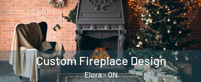  Custom Fireplace Design Elora - ON