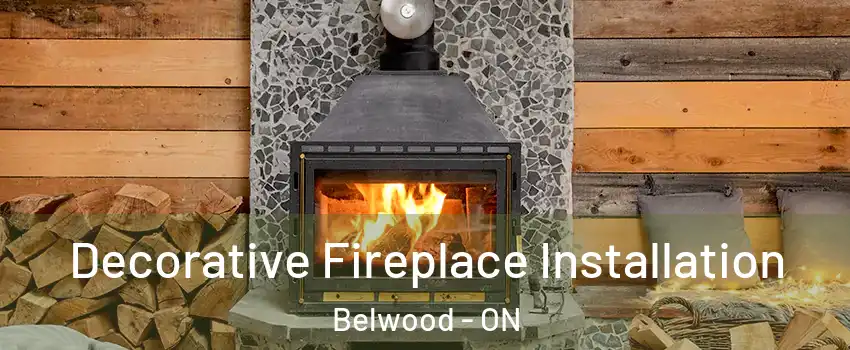  Decorative Fireplace Installation Belwood - ON
