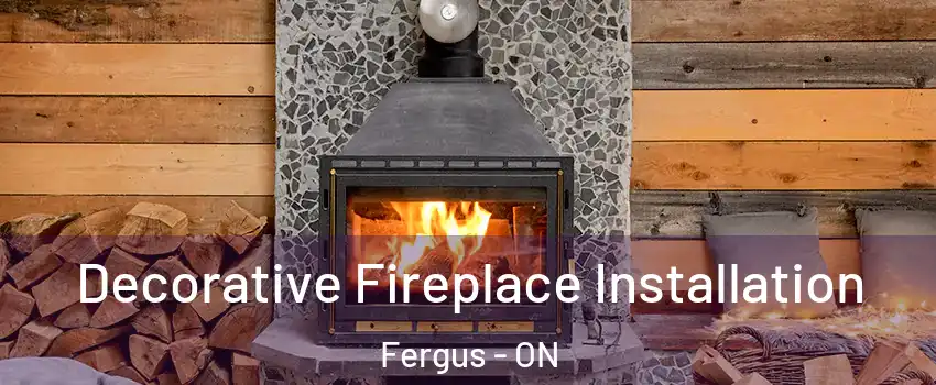  Decorative Fireplace Installation Fergus - ON