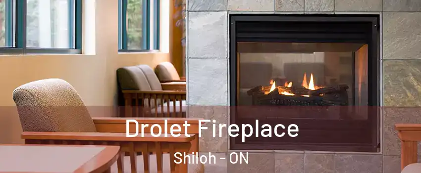  Drolet Fireplace Shiloh - ON