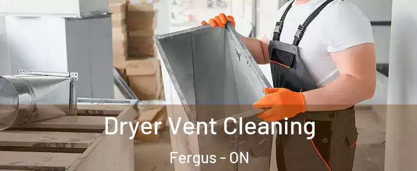  Dryer Vent Cleaning Fergus - ON