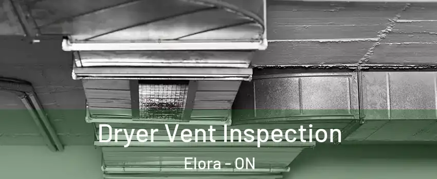  Dryer Vent Inspection Elora - ON