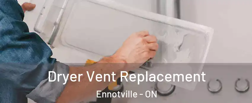  Dryer Vent Replacement Ennotville - ON