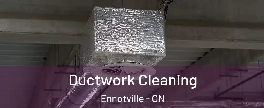  Ductwork Cleaning Ennotville - ON
