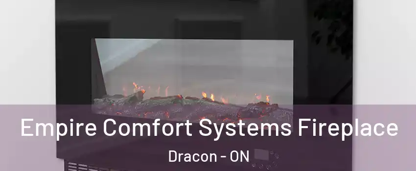  Empire Comfort Systems Fireplace Dracon - ON