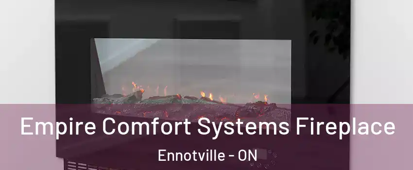  Empire Comfort Systems Fireplace Ennotville - ON