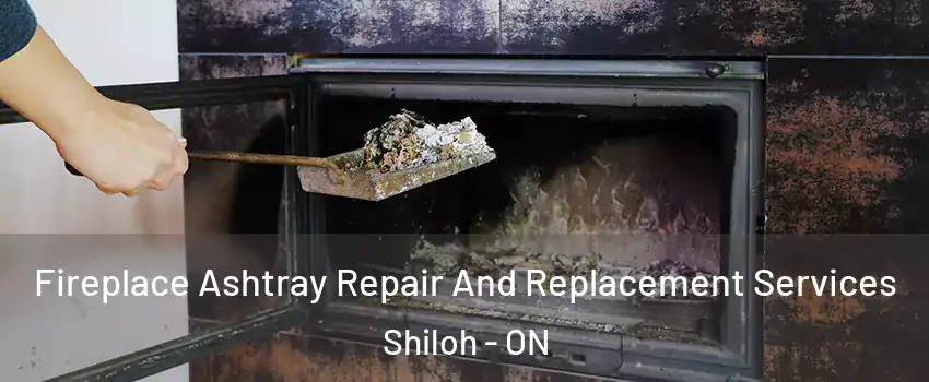  Fireplace Ashtray Repair And Replacement Services Shiloh - ON