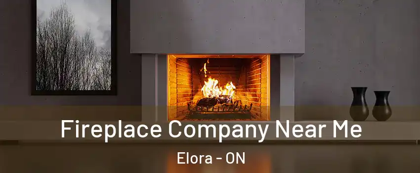  Fireplace Company Near Me Elora - ON