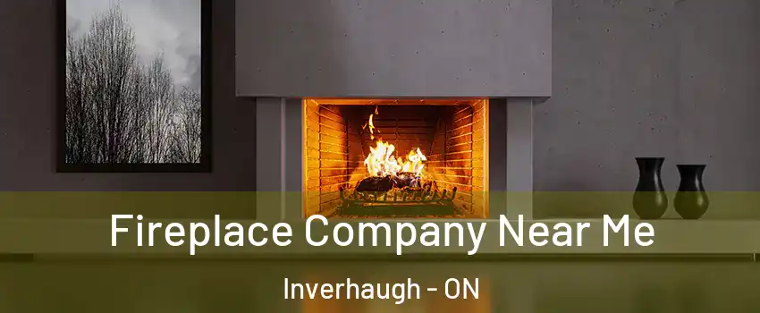  Fireplace Company Near Me Inverhaugh - ON