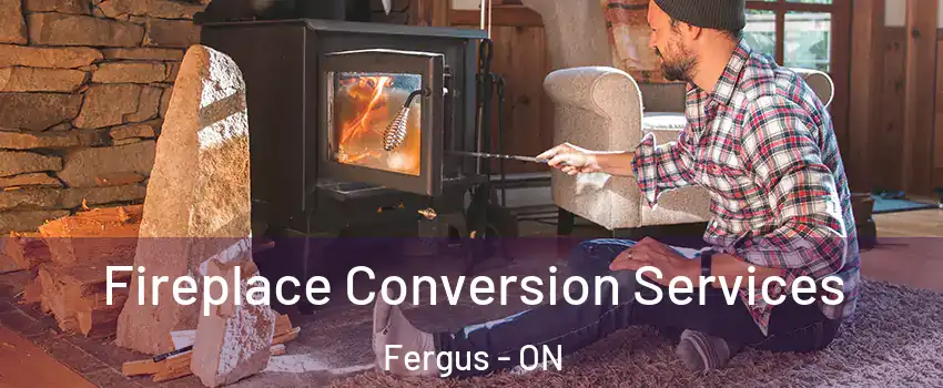  Fireplace Conversion Services Fergus - ON