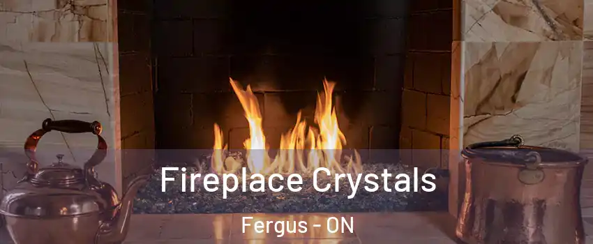  Fireplace Crystals Fergus - ON