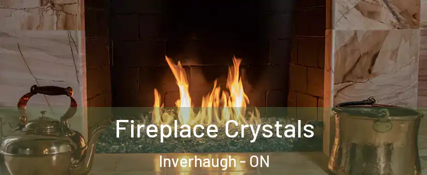 Fireplace Crystals Inverhaugh - ON