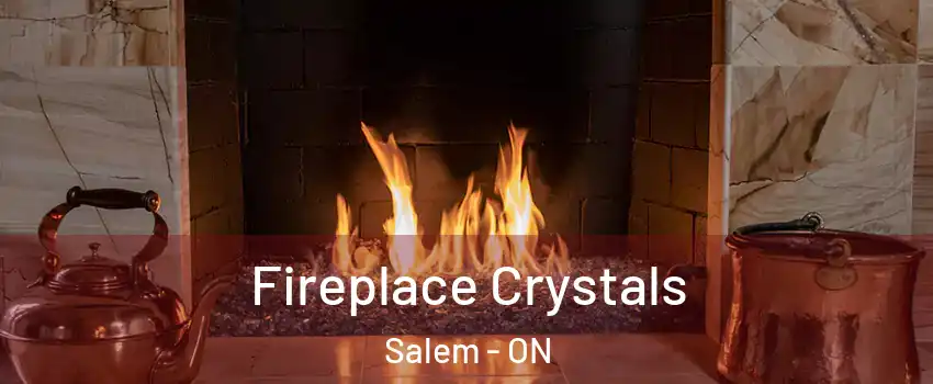  Fireplace Crystals Salem - ON