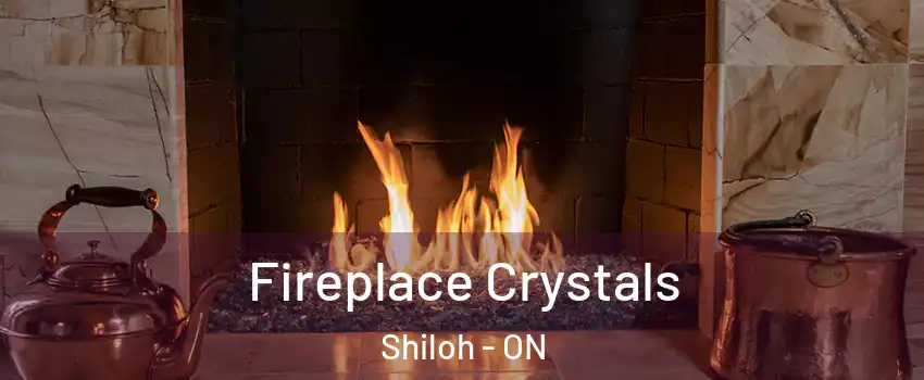  Fireplace Crystals Shiloh - ON