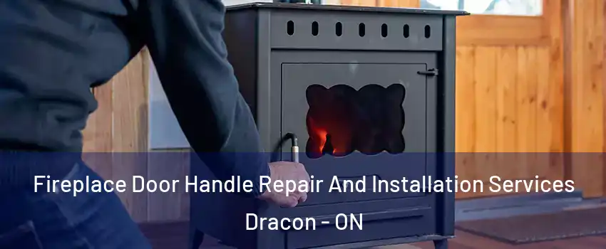  Fireplace Door Handle Repair And Installation Services Dracon - ON