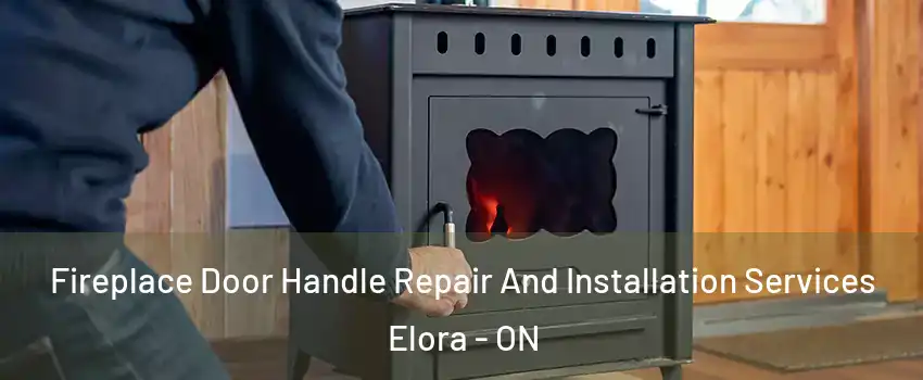  Fireplace Door Handle Repair And Installation Services Elora - ON