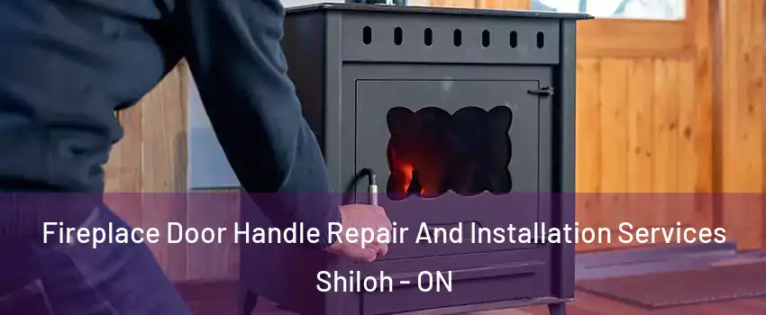  Fireplace Door Handle Repair And Installation Services Shiloh - ON