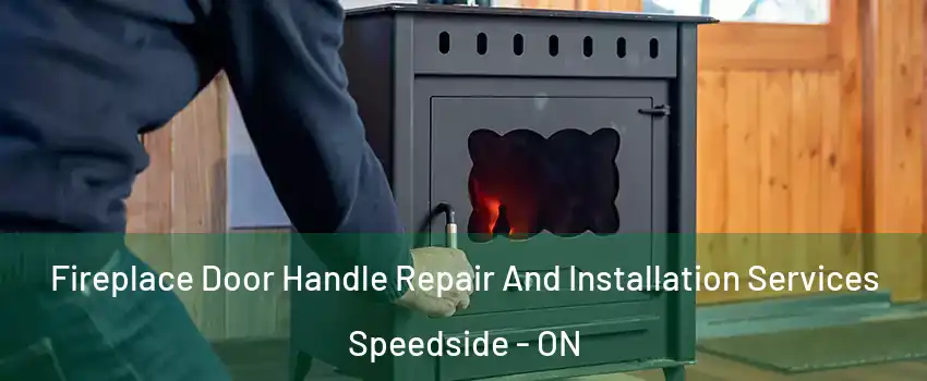  Fireplace Door Handle Repair And Installation Services Speedside - ON