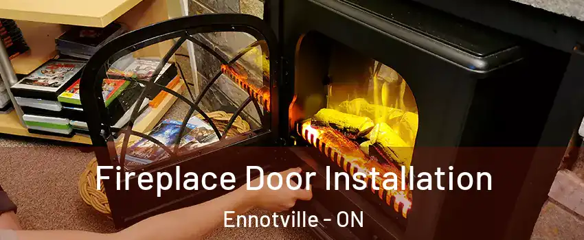  Fireplace Door Installation Ennotville - ON