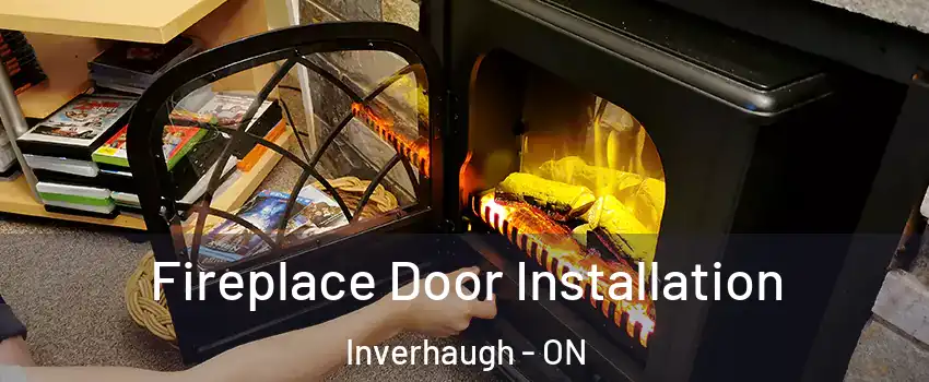  Fireplace Door Installation Inverhaugh - ON