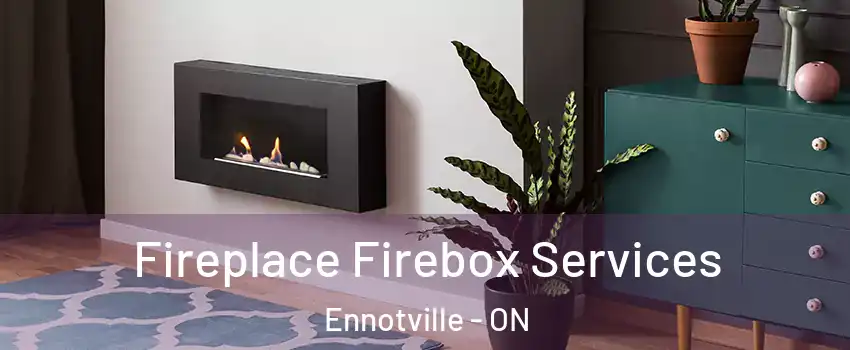  Fireplace Firebox Services Ennotville - ON