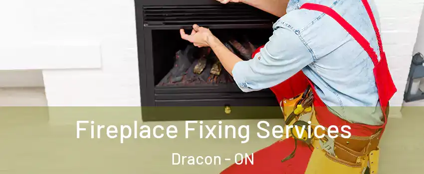  Fireplace Fixing Services Dracon - ON