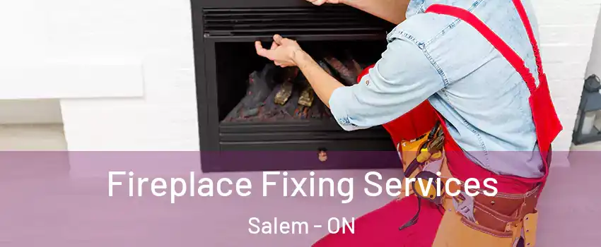  Fireplace Fixing Services Salem - ON