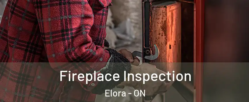  Fireplace Inspection Elora - ON