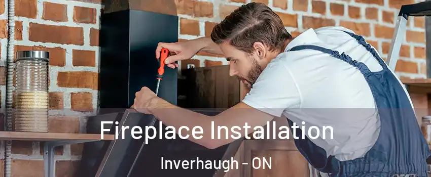  Fireplace Installation Inverhaugh - ON
