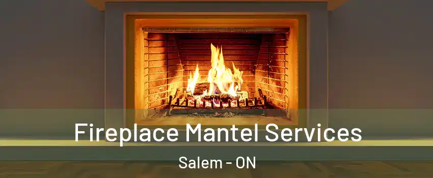  Fireplace Mantel Services Salem - ON