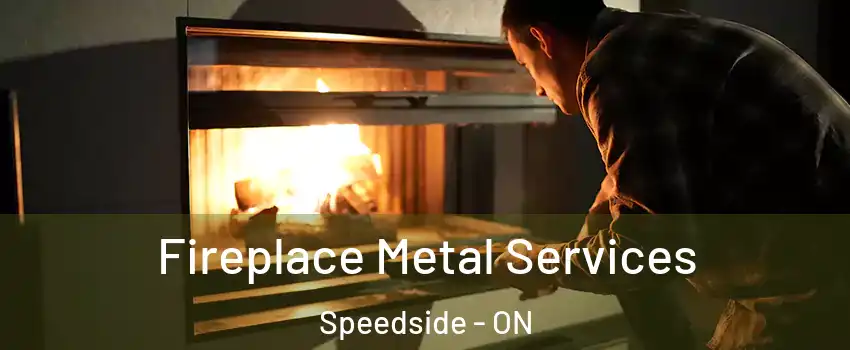  Fireplace Metal Services Speedside - ON