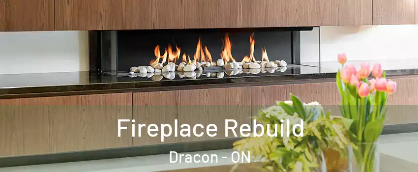  Fireplace Rebuild Dracon - ON