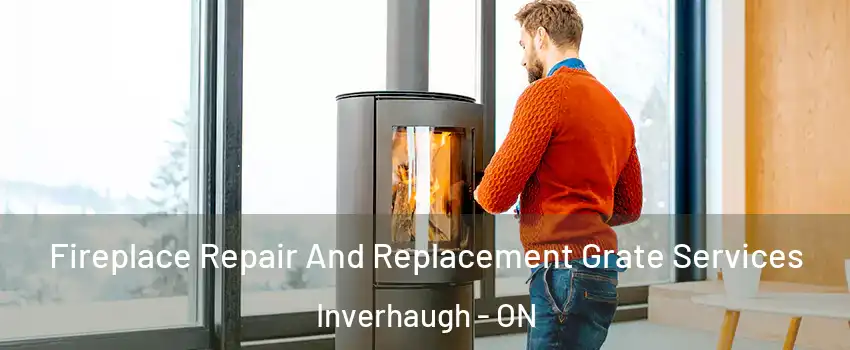  Fireplace Repair And Replacement Grate Services Inverhaugh - ON