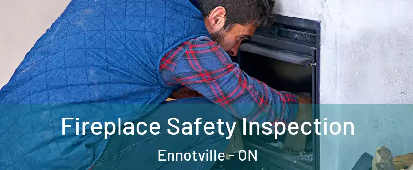  Fireplace Safety Inspection Ennotville - ON