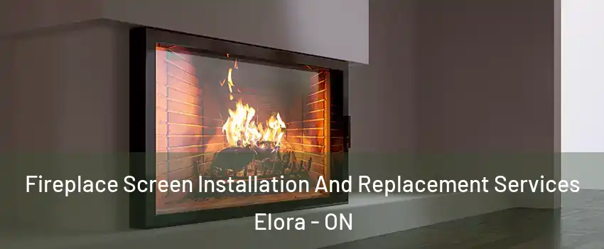  Fireplace Screen Installation And Replacement Services Elora - ON