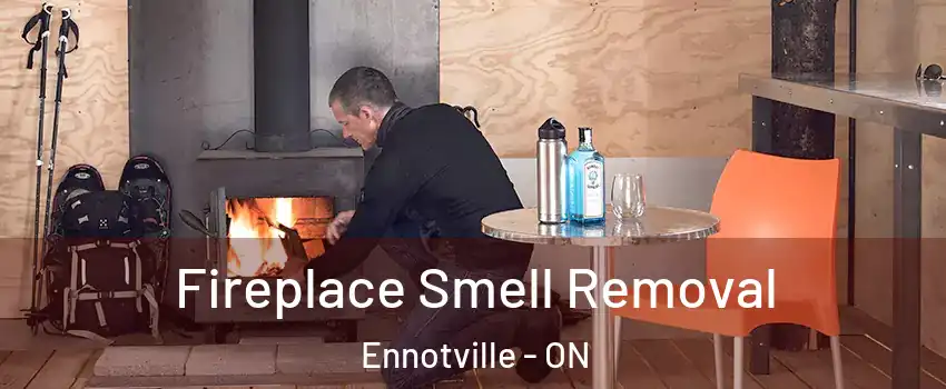  Fireplace Smell Removal Ennotville - ON