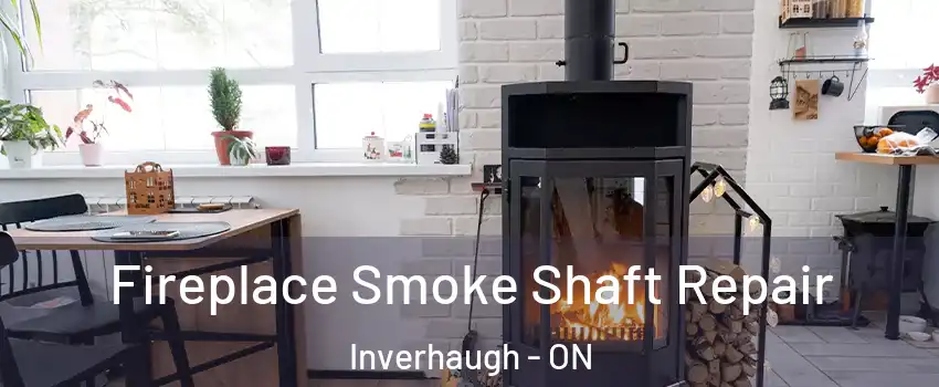 Fireplace Smoke Shaft Repair Inverhaugh - ON