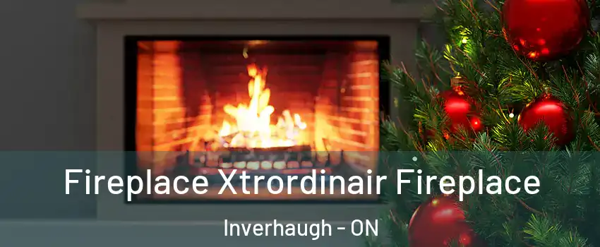  Fireplace Xtrordinair Fireplace Inverhaugh - ON