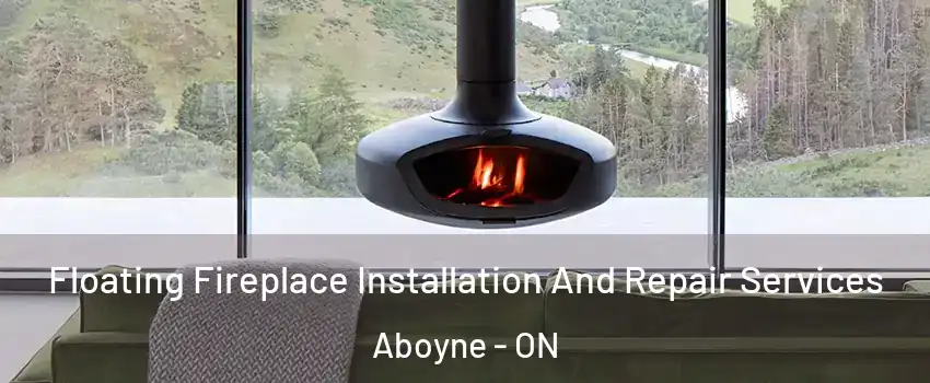  Floating Fireplace Installation And Repair Services Aboyne - ON