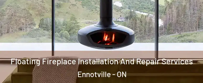  Floating Fireplace Installation And Repair Services Ennotville - ON