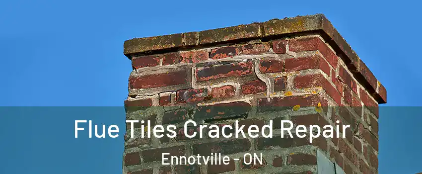  Flue Tiles Cracked Repair Ennotville - ON