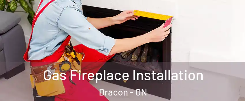 Gas Fireplace Installation Dracon - ON