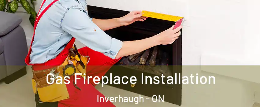 Gas Fireplace Installation Inverhaugh - ON