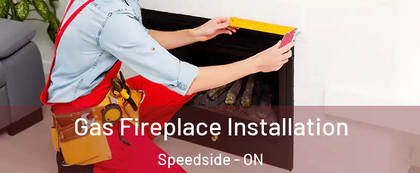  Gas Fireplace Installation Speedside - ON